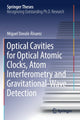 Book cover of: Optical Cavities for Optical Atomic Clocks, Atom Interferometry and Gravitational-Wave Detection. By: Miguel Dovale Álvarez