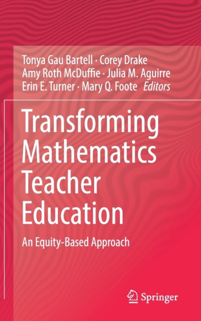 Book cover of: Transforming Mathematics Teacher Education. By: Tonya Gau Bartell