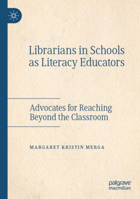 Book cover of: Librarians in Schools as Literacy Educators. By: Margaret Kristin Merga