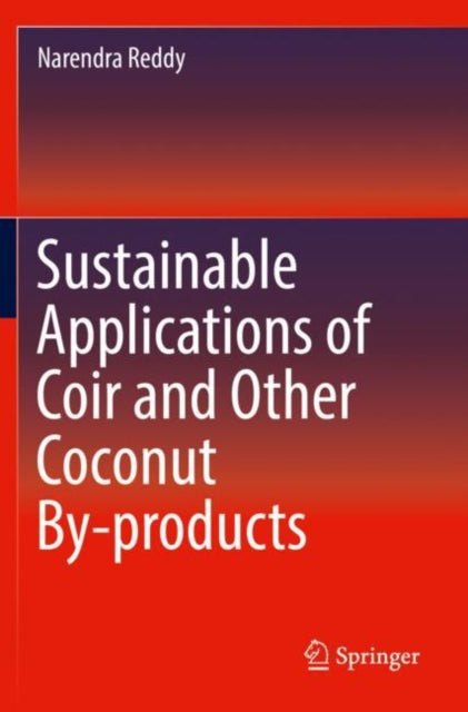 Book cover of: Sustainable Applications of Coir and Other Coconut By-products. By: Narendra Reddy