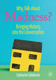 Book cover of: Why Talk About Madness?. By: Catharine Coleborne