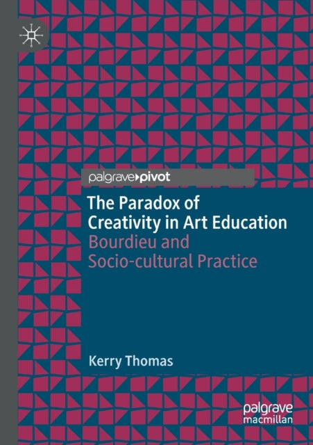 Book cover of: Paradox of Creativity in Art Education. By: Kerry Thomas