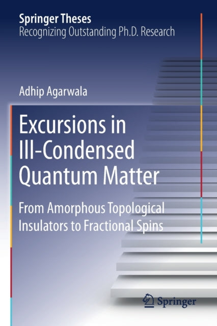 Book cover of: Excursions in Ill-Condensed Quantum Matter. By: Adhip Agarwala