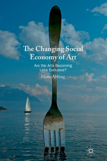 Book cover of: Changing Social Economy of Art. By: Hans Abbing