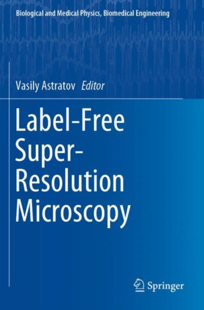 Book cover of: Label-Free Super-Resolution Microscopy. By: Vasily Astratov