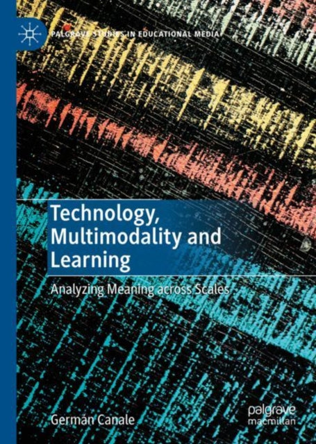 Book cover of: Technology, Multimodality and Learning. By: Germán Canale