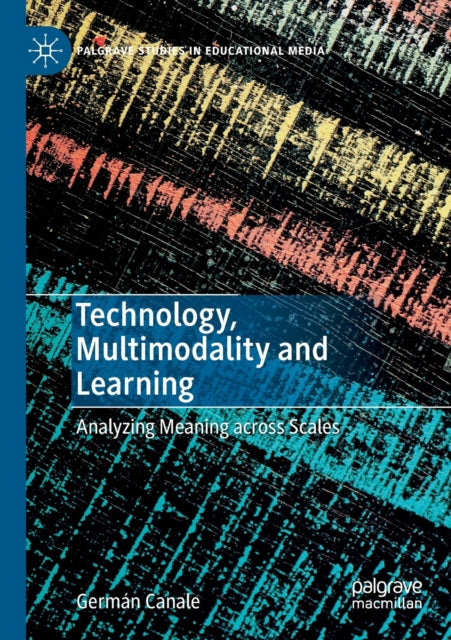 Book cover of: Technology, Multimodality and Learning. By: Germán Canale