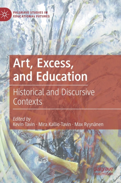 Book cover of: Art, Excess, and Education. By: Kevin Tavin