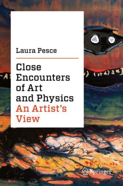 Book cover of: Close Encounters of Art and Physics. By: Laura Pesce