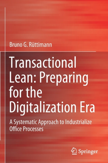 Book cover of: Transactional Lean: Preparing for the Digitalization Era. By: Bruno G. Rüttimann