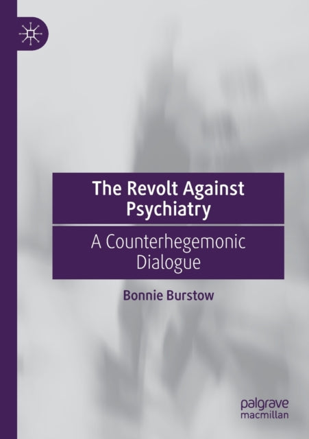Book cover of: Revolt Against Psychiatry. By: Bonnie Burstow