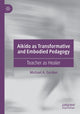Book cover of: Aikido as Transformative and Embodied Pedagogy. By: Michael A. Gordon