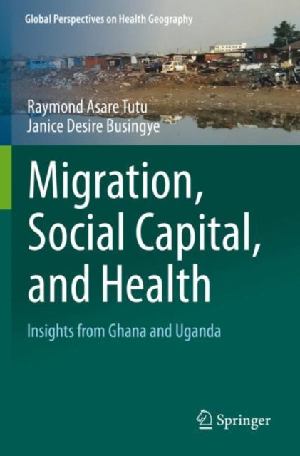Book cover of: Migration, Social Capital, and Health. By: Raymond Asare Tutu