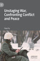 Book cover of: Unstaging War, Confronting Conflict and Peace. By: Tony Fry