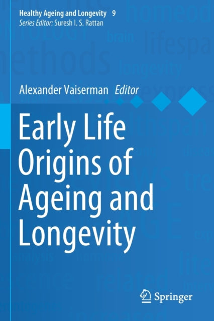 Book cover of: Early Life Origins of Ageing and Longevity. By: Alexander Vaiserman