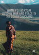 Book cover of: Women's Everyday Lives in War and Peace in the South Caucasus. By: Ulrike Ziemer