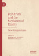 Book cover of: Post-Truth and the Mediation of Reality. By: Rosemary Overell