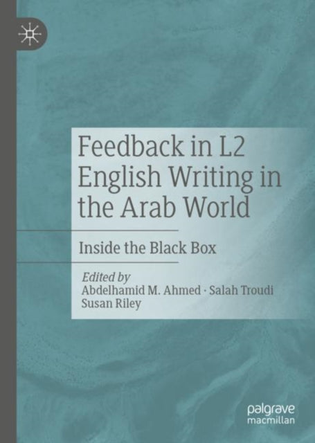 Book cover of: Feedback in L2 English Writing in the Arab World. By: Abdelhamid M. Ahmed