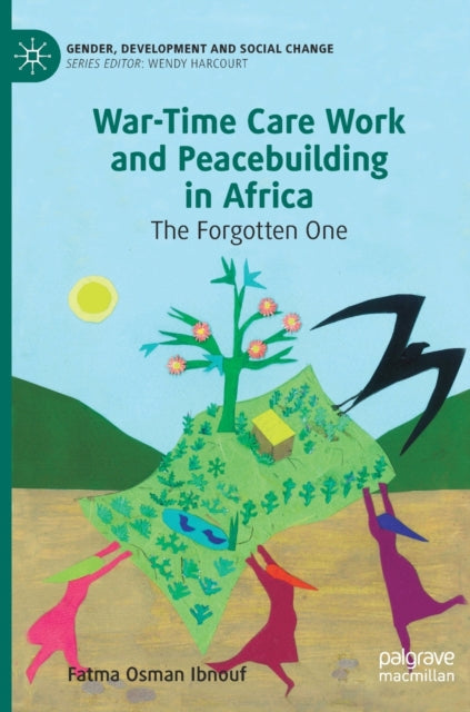 Book cover of: War-Time Care Work and Peacebuilding in Africa. By: Fatma Osman Ibnouf