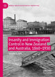 Book cover of: Insanity and Immigration Control in New Zealand and Australia, 1860–1930. By: Jennifer S. Kain