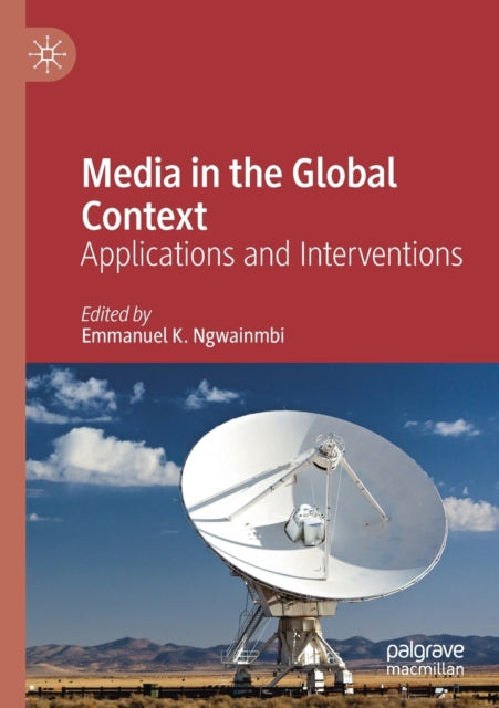 Book cover of: Media in the Global Context. By: Emmanuel K. Ngwainmbi