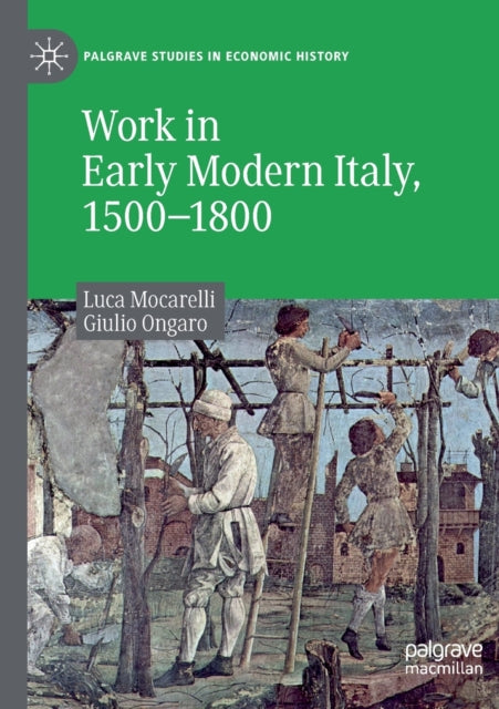 Book cover of: Work in Early Modern Italy, 1500–1800. By: Luca Mocarelli