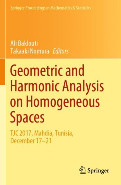 Book cover of: Geometric and Harmonic Analysis on Homogeneous Spaces. By: Ali Baklouti