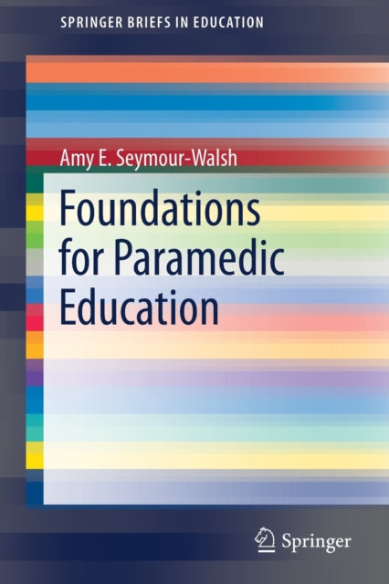 Book cover of: Foundations for Paramedic Education. By: Amy E. Seymour-Walsh