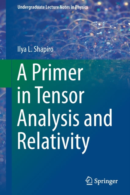 Book cover of: Primer in Tensor Analysis and Relativity. By: Ilya L. Shapiro