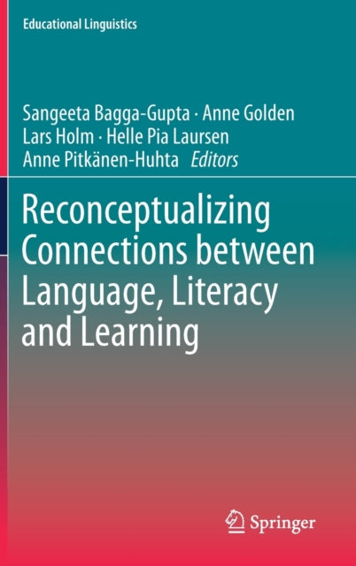 Book cover of: Reconceptualizing Connections between Language, Literacy and Learning. By: Sangeeta Bagga-Gupta