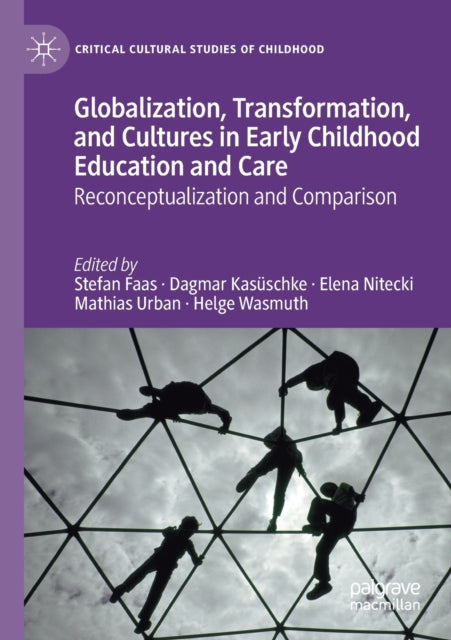 Book cover of: Globalization, Transformation, and Cultures in Early Childhood Education and Care. By: Stefan Faas