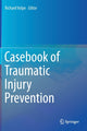 Book cover of: Casebook of Traumatic Injury Prevention. By: Richard Volpe