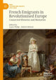 Book cover of: French Emigrants in Revolutionised Europe. By: Laure Philip