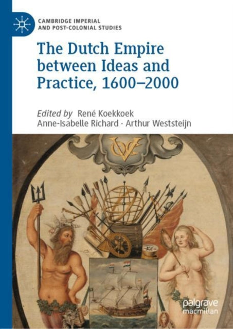 Book cover of: Dutch Empire between Ideas and Practice, 1600–2000. By: René Koekkoek