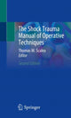 Book cover of: Shock Trauma Manual of Operative Techniques. By: Thomas M. Scalea