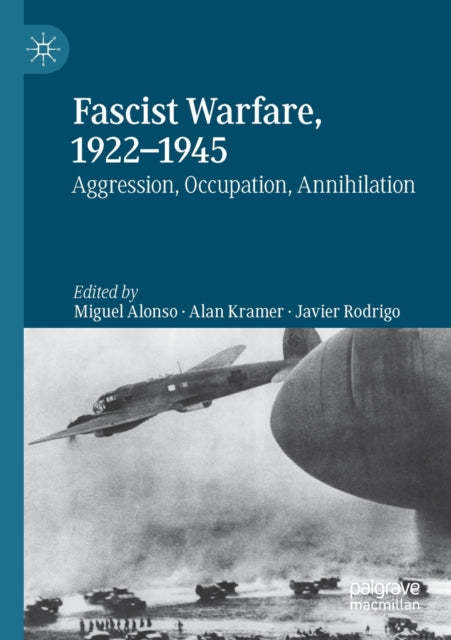 Book cover of: Fascist Warfare, 1922–1945. By: Miguel Alonso