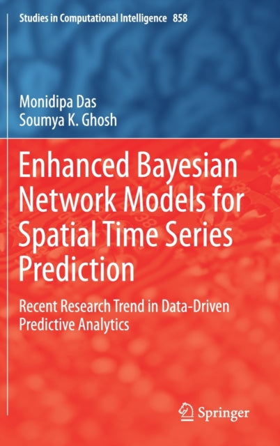 Book cover of: Enhanced Bayesian Network Models for Spatial Time Series Prediction. By: Monidipa Das