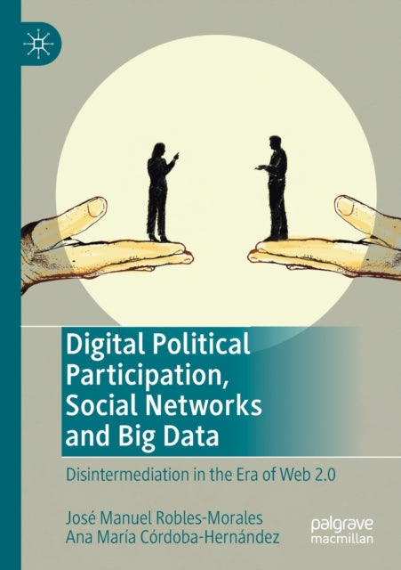 Book cover of: Digital Political Participation, Social Networks and Big Data. By: José Manuel Robles-Morales