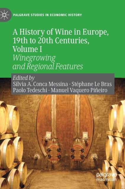 Book cover of: History of Wine in Europe, 19th to 20th Centuries, Volume I. By: Silvia A. Conca Messina