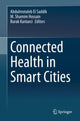 Book cover of: Connected Health in Smart Cities. By: Abdulmotaleb El Saddik
