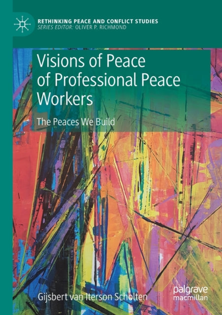 Book cover of: Visions of Peace of Professional Peace Workers. By: Gijsbert M. van Iterson Scholten