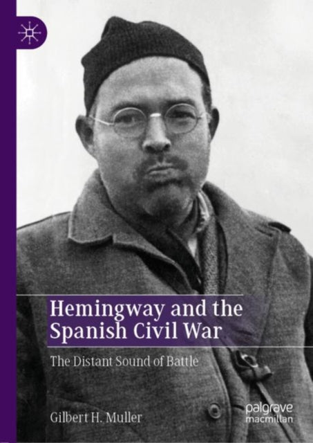 Book cover of: Hemingway and the Spanish Civil War. By: Gilbert H. Muller