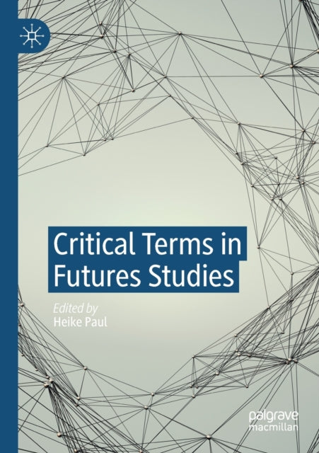 Book cover of: Critical Terms in Futures Studies. By: Heike Paul