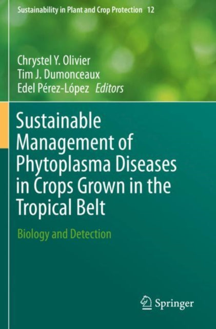 Book cover of: Sustainable Management of Phytoplasma Diseases in Crops Grown in the Tropical Belt. By: Chrystel Y. Olivier