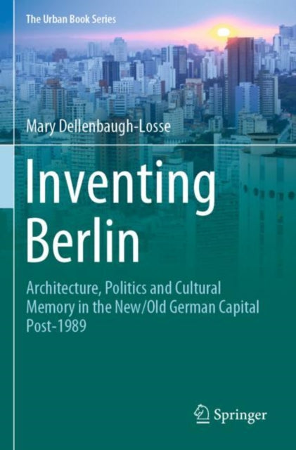 Book cover of: Inventing Berlin. By: Mary Dellenbaugh-Losse