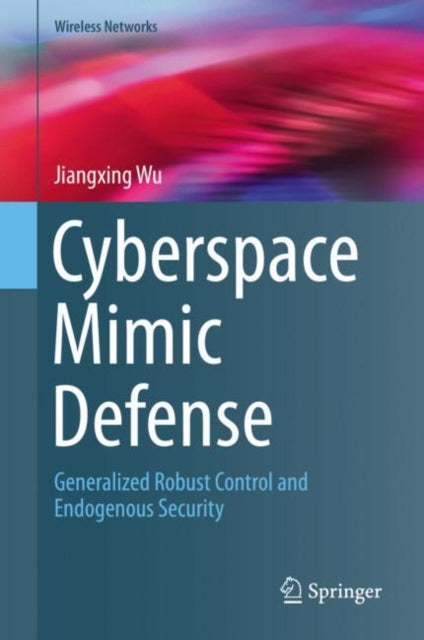 Book cover of: Cyberspace Mimic Defense. By: Jiangxing Wu