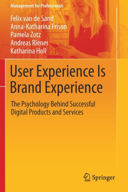 Book cover of: User Experience Is Brand Experience. By: Felix van de Sand