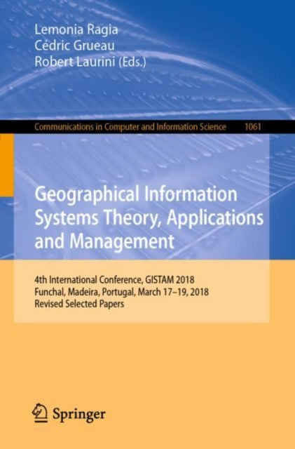 Book cover of: Geographical Information Systems Theory, Applications and Management. By: Lemonia Ragia