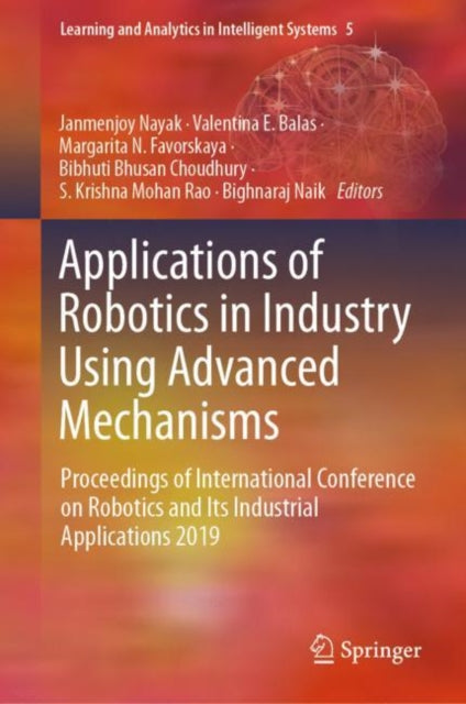 Book cover of: Applications of Robotics in Industry Using Advanced Mechanisms. By: Janmenjoy Nayak