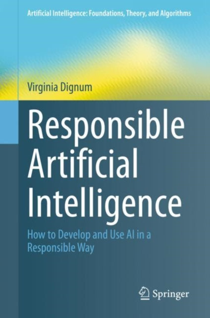 Book cover of: Responsible Artificial Intelligence. By: Virginia Dignum